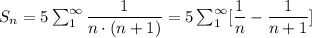 S_n=5\sum^{\infty}_{1}\dfrac{1}{n\cdot(n+1)}=5\sum^{\infty}_{1}[\dfrac{1}{n}-\dfrac{1}{n+1}]
