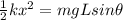 \frac{1}{2}kx^2 = mgL sin\theta