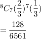 ^8C_7(\dfrac{2}{3})^7(\dfrac{1}{3})\\\\=\dfrac{128}{6561}