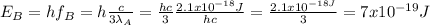 E_B=hf_B=h\frac{c}{3\lambda_A}=\frac{hc}{3}\frac{2.1x10^{-18}J}{hc}=\frac{2.1x10^{-18 J}}{3}=7x10^{-19}J