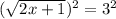 (\sqrt{2x+1})^2=3^2