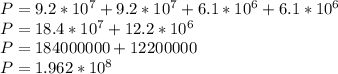 P = 9.2*10^7 + 9.2*10^7 + 6.1*10^6+6.1*10^6\\P = 18.4*10^7 + 12.2*10^6\\P = 184000000+12200000\\P = 1.962 * 10^8