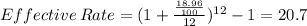 Effective\:Rate=(1+\frac{\frac{18.96}{100}}{12})^{12}-1=20.7\,