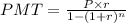 P M T= \frac{P \times r}{1-(1+r)^{n}}