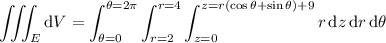 \displaystyle\iiint_E\mathrm dV=\int_{\theta=0}^{\theta=2\pi}\int_{r=2}^{r=4}\int_{z=0}^{z=r(\cos\theta+\sin\theta)+9}r\,\mathrm dz\,\mathrm dr\,\mathrm d\theta