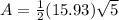 A=\frac{1}{2}(15.93)\sqrt{5}