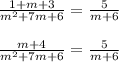 \frac{1+m+3}{m^2+7m+6}= \frac{5}{m+6}\\\\\frac{m+4}{m^2+7m+6}= \frac{5}{m+6}