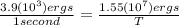 \frac{3.9(10^3) ergs}{1 second} =  \frac{1.55(10^7)ergs}{T}