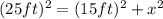 (25ft)^2=(15ft)^2+x^2
