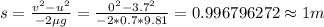 s=\frac {v^{2}-u^{2}}{-2\mu g}=\frac {0^{2}-3.7^{2}}{-2*0.7*9.81}=0.996796272\approx 1 m