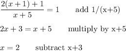 \dfrac{2(x+1)+1}{x+5}=1 \qquad\text{add 1/(x+5)}\\\\2x+3=x+5 \qquad\text{multiply by x+5}\\\\x=2 \qquad\text{subtract x+3}}