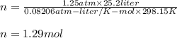 n=\frac{1.25atm\times 25.2liter}{0.08206atm-liter/K-mol\times298.15K }\\\\n=1.29mol