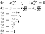 4x+x\frac{dy}{dx}+y+4y\frac{dy}{dx} = 0\\4x+y=-x  \frac{dy}{dx}-4y\frac{dy}{dx}\\\frac{dy}{dx}=\frac{4x+y}{-x-4y} \\\frac{dy}{dx}=\frac{4+1}{-1-4}\\\frac{dy}{dx}=\frac{-5}{5}\\\frac{dy}{dx}=-1