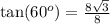 \text{tan}(60^o)=\frac{8\sqrt{3}}{8}