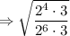 \Rightarrow \sqrt{\dfrac{2^4\cdot 3}{2^6\cdot 3}}