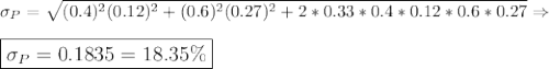 \large \sigma_P=\sqrt{(0.4)^2(0.12)^2+(0.6)^2(0.27)^2+2*0.33*0.4*0.12*0.6*0.27}\Rightarrow\\\\\boxed{\sigma_P=0.1835=18.35\%}