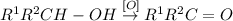 R^{1}R^{2}CH-OH \overset{[O]}{\rightarrow} R^{1}R^{2}C=O