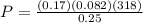 P = \frac{(0.17)(0.082)(318)}{0.25}