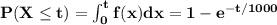 \bf P(X\leq t)=\int_{0}^{t} f(x)dx=1-e^{-t/1000}