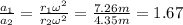 \frac{a_1}{a_2}=\frac{r_1 \omega^2}{r_2 \omega^2}=\frac{7.26m}{4.35m}=1.67
