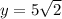 y=5\sqrt{2}