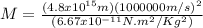 M = \frac{(4.8x10^{15} m)(1000000 m/s)^{2}}{(6.67x10^{-11} N.m^{2}/Kg^{2})}