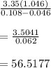 \frac{3.35(1.046)}{0.108-0.046} \\ \\ = \frac{3.5041}{0.062} \\ \\ =56.5177