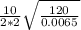 \frac{10}{2*2} \sqrt{\frac{120}{0.0065} }