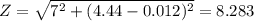 \large Z=\sqrt{7^2+(4.44-0.012)^2}=8.283