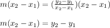 m(x_2-x_1})=(\frac{y_2-y_1}{x_2-x_1})(x_2-x_1})\\\\m(x_2-x_1})=y_2-y_1