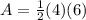A=\frac{1}{2}(4)(6)