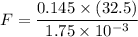 F = \dfrac{0.145 \times (32.5)}{1.75 \times 10^{-3}}