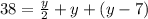 38=\frac{y}{2}+y+(y-7)