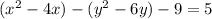 (x^2-4x)-(y^2-6y)-9=5