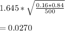 1.645*\sqrt{\frac{0.16*0.84}{500} } \\\\=0.0270