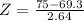 Z=\frac{75-69.3}{2.64}