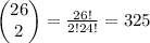 {\begin{pmatrix}26\\2\end{pmatrix}}=\frac{26!}{2!24!}=325