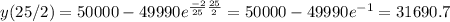 y(25/2)=50000-49990e^{\frac{-2}{25}\frac{25}{2}}=50000-49990e^{-1}=31690.7