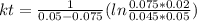 kt = \frac{1}{0.05-0.075}(ln\frac{0.075*0.02}{0.045*0.05})