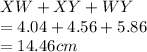 XW+XY+WY\\=4.04+4.56+5.86\\=14.46 cm