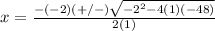 x=\frac{-(-2)(+/-)\sqrt{-2^{2}-4(1)(-48)}} {2(1)}