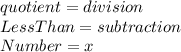 quotient = division  \\ LessThan = subtraction \\ Number = x