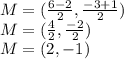 M = (\frac {6-2} {2}, \frac {-3 + 1} {2})\\M = (\frac {4} {2}, \frac {-2} {2})\\M = (2, -1)