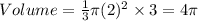 Volume=\frac{1}{3} \pi (2)^{2} \times 3 = 4 \pi