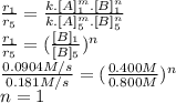\frac{r_{1}}{r_{5}} =\frac{k.[A]_{1}^{m}.[B]_{1}^{n}  }{k.[A]_{5}^{m}.[B]_{5}^{n}} \\\frac{r_{1}}{r_{5}} =(\frac{[B]_{1}}{[B]_{5}} )^{n} \\\frac{0.0904M/s}{0.181M/s}=(\frac{0.400M}{0.800M})^{n} \\n=1