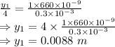 \frac{y_1}{4}=\frac{1\times 660\times 10^{-9}}{0.3\times 10^{-3}}\\\Rightarrow y_1=4\times \frac{1\times 660\times 10^{-9}}{0.3\times 10^{-3}}\\\Rightarrow y_1=0.0088\ m