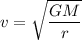 v=\sqrt{\dfrac{GM}{r}}