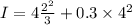 I=4\frac{2^2}{3} +0.3\times4^2