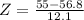 Z=\frac{55-56.8}{12.1}