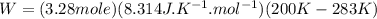 W = (3.28 mole)(8.314 J.K^{-1}.mol^{-1})(200 K - 283K)